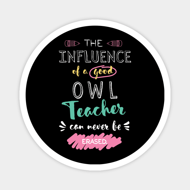 Owl Teacher Appreciation Gifts - The influence can never be erased Magnet by BetterManufaktur